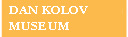 Dan Kolov Museum