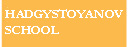 Hadgystoyanov school